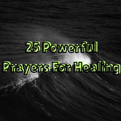 25 Powerful Prayers For Healing