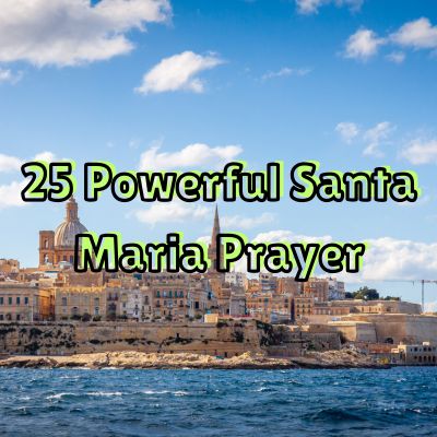 25 Powerful Santa Maria Prayer