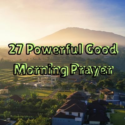 27 Powerful Good Morning Prayer