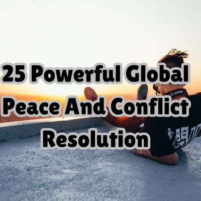 25 Powerful Global Peace And Conflict Resolution