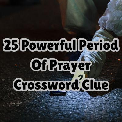 25 Powerful Period Of Prayer Crossword Clue