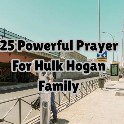 25 Powerful Prayer For Hulk Hogan Family