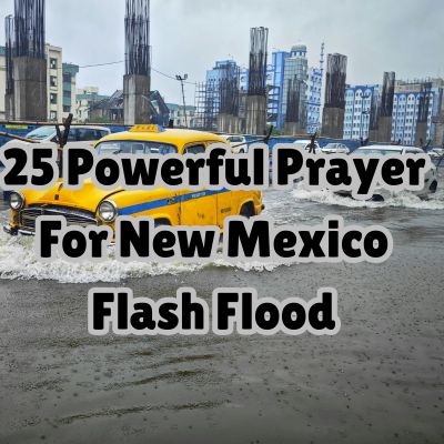 25 Powerful Prayer For New Mexico Flash Flood