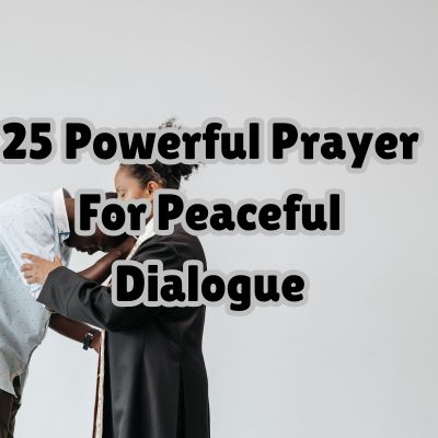 25 Powerful Prayer For Peaceful Dialogue