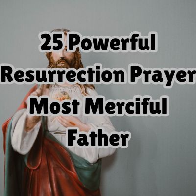 25 Powerful Resurrection Prayer Most Merciful Father