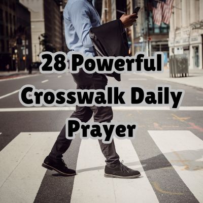 28 Powerful Crosswalk Daily Prayer