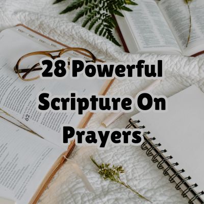 28 Powerful Scripture On Prayers