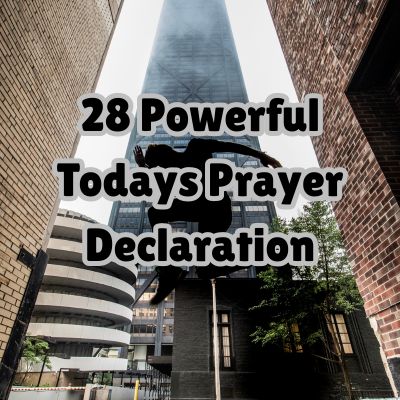 28 Powerful Todays Prayer Declaration