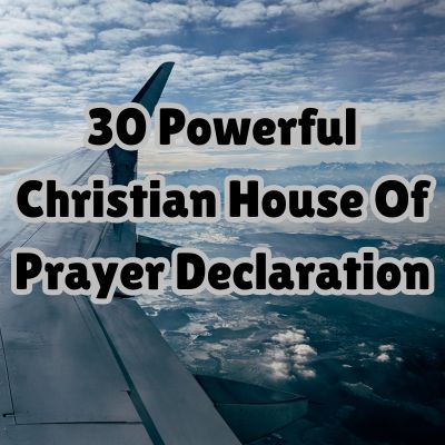 30 Powerful Christian House Of Prayer Declaration