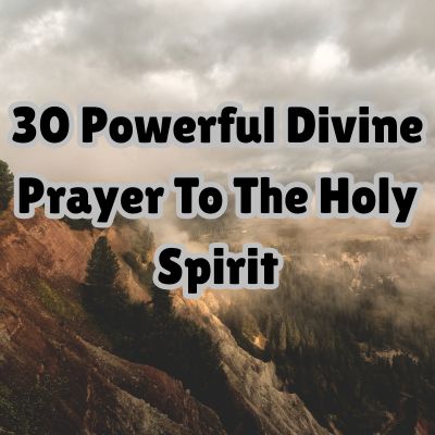 30 Powerful Divine Prayer To The Holy Spirit