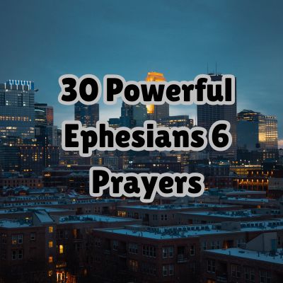 30 Powerful Ephesians 6 Prayers