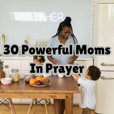 30 Powerful Moms In Prayer