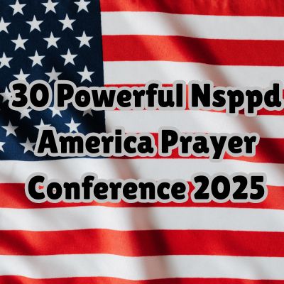30 Powerful Nsppd America Prayer Conference 2025