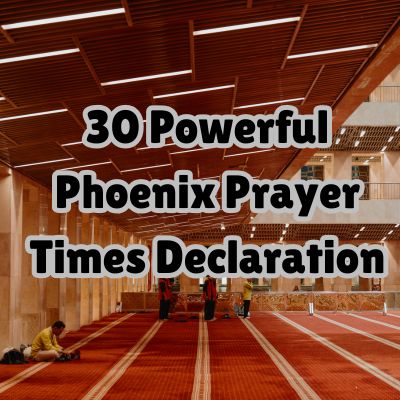 30 Powerful Phoenix Prayer Times Declaration
