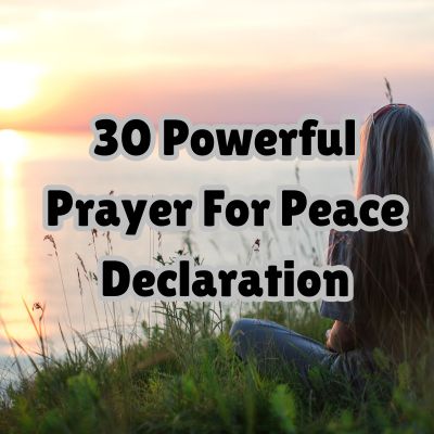 30 Powerful Prayer For Peace Declaration
