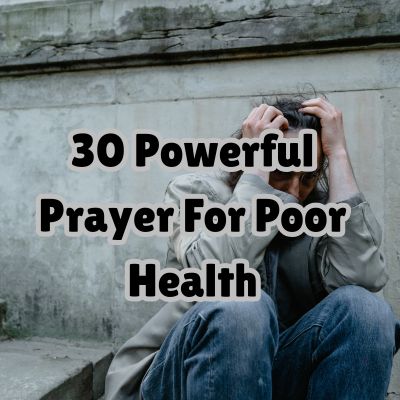 30 Powerful Prayer For Poor Health