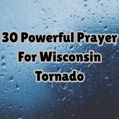 30 Powerful Prayer For Wisconsin Tornado