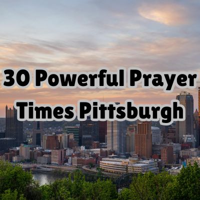 30 Powerful Prayer Times Pittsburgh