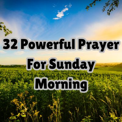 32 Powerful Prayer For Sunday Morning
