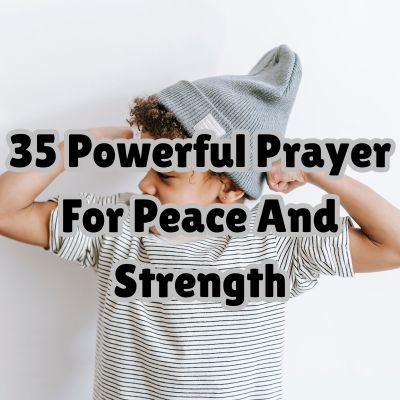 35 Powerful Prayer For Peace And Strength