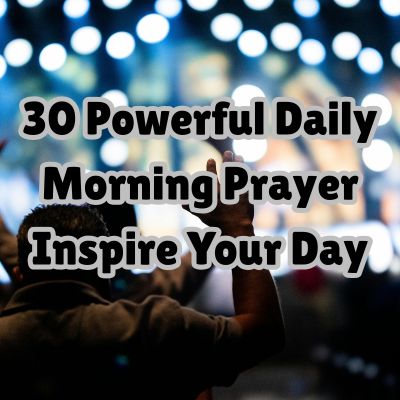30 Powerful Daily Morning Prayer Inspire Your Day