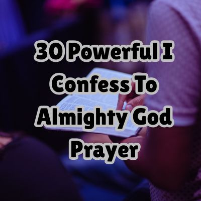 30 Powerful I Confess To Almighty God Prayer