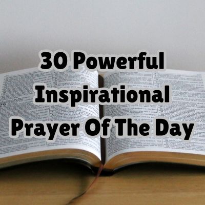 30 Powerful Inspirational Prayer Of The Day