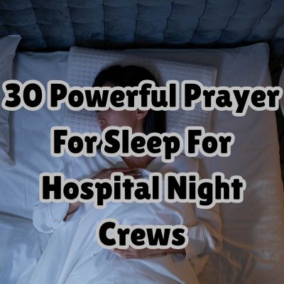 30 Powerful Prayer For Sleep For Hospital Night Crews