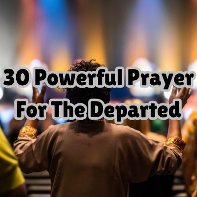 30 Powerful Prayer For The Departed