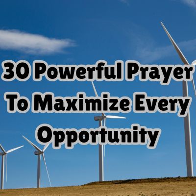 30 Powerful Prayer To Maximize Every Opportunity