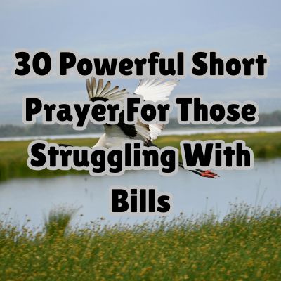 30 Powerful Short Prayer For Those Struggling With Bills